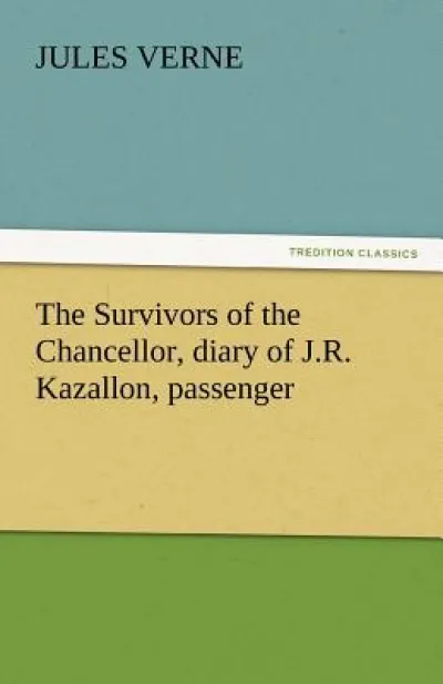 The Survivors of the Chancellor, Diary of J.R. Kazallon, Passenger
