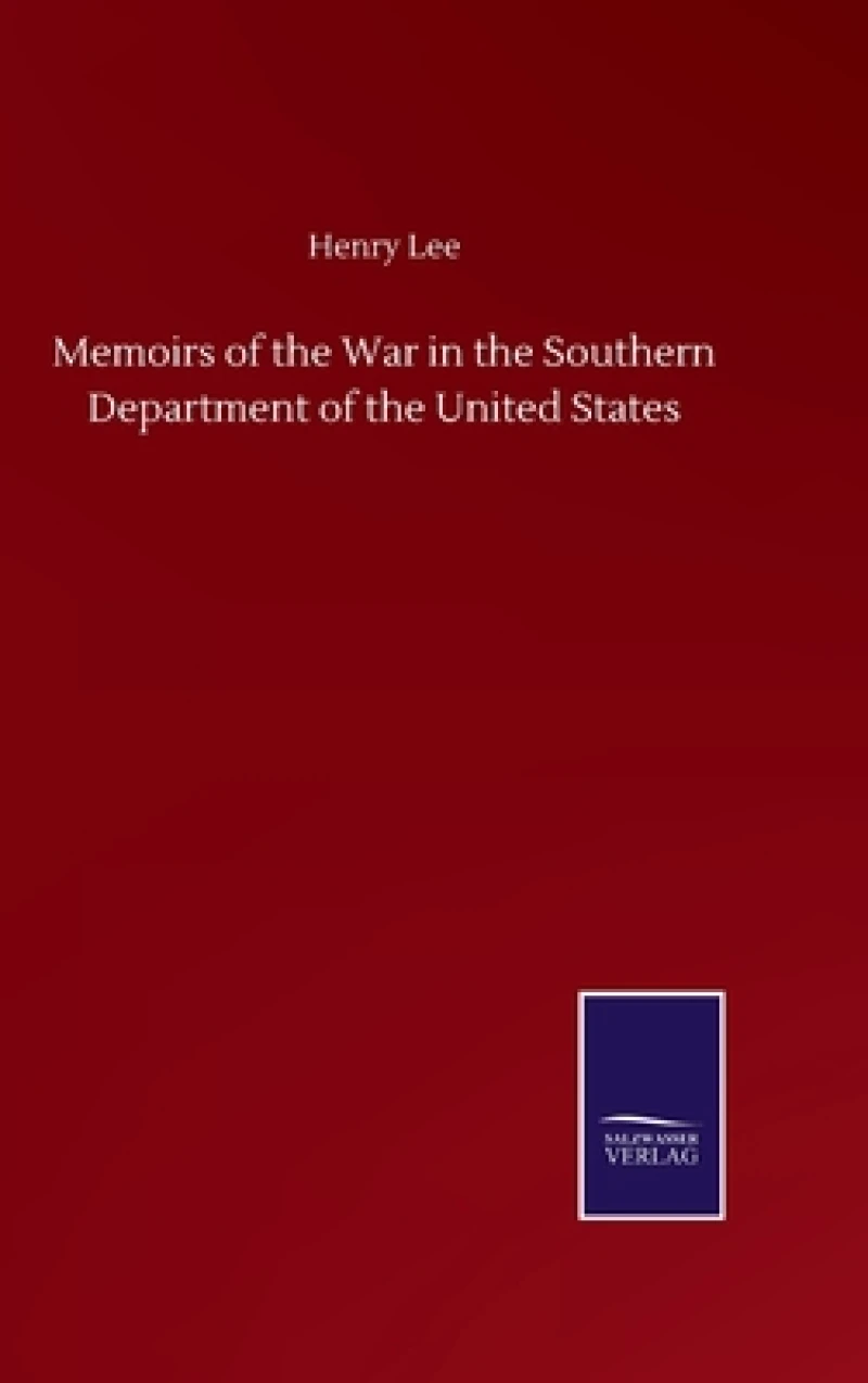 Memoirs of the War in the Southern Department of the United States