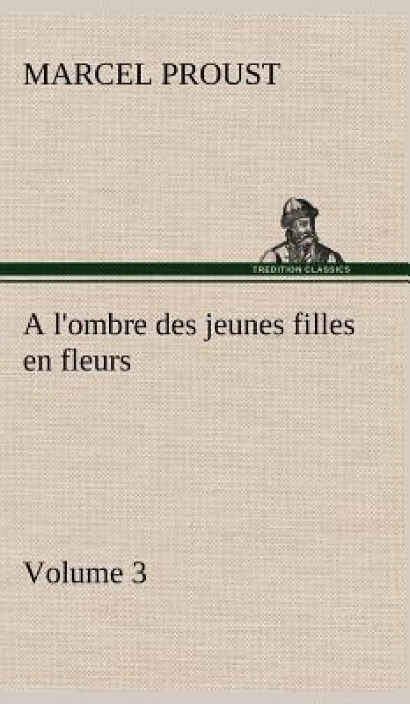A l'ombre des jeunes filles en fleurs - Volume 3
