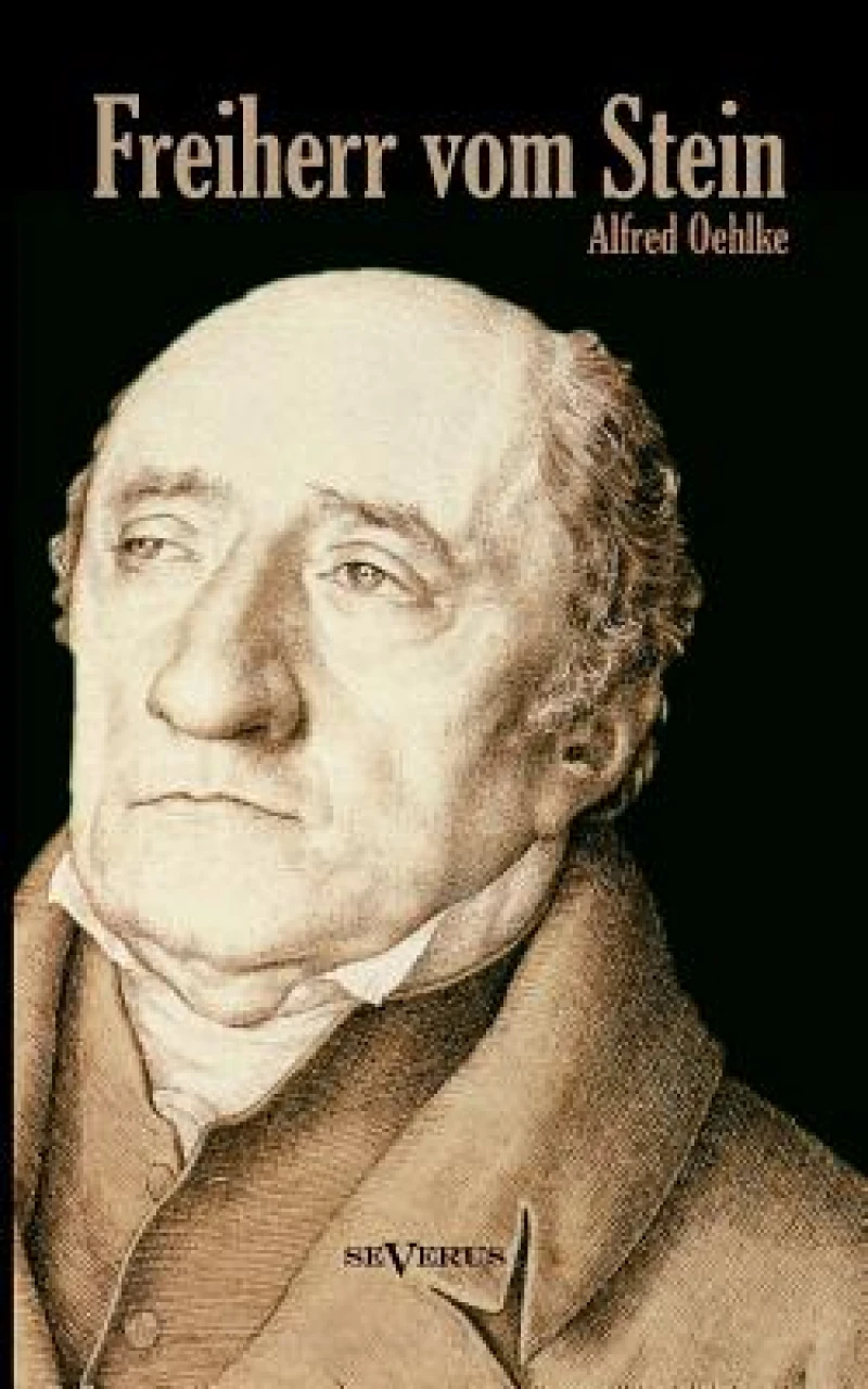 Freiherr vom Stein. Eine Biographie
