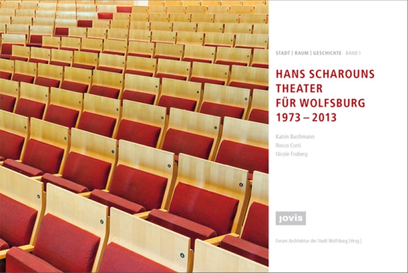 HANS SCHAROUNS THEATER FUR WOLFSBURG 1973 – 2013