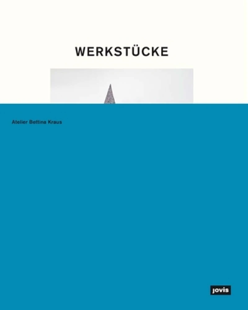 Werkstucke: Making Objects into Houses