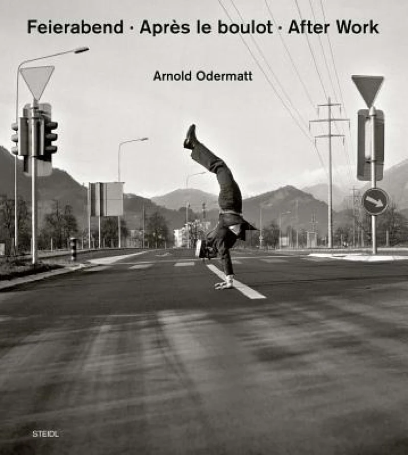 Arnold Odermatt: Feierabend · Apres le boulot · After Work