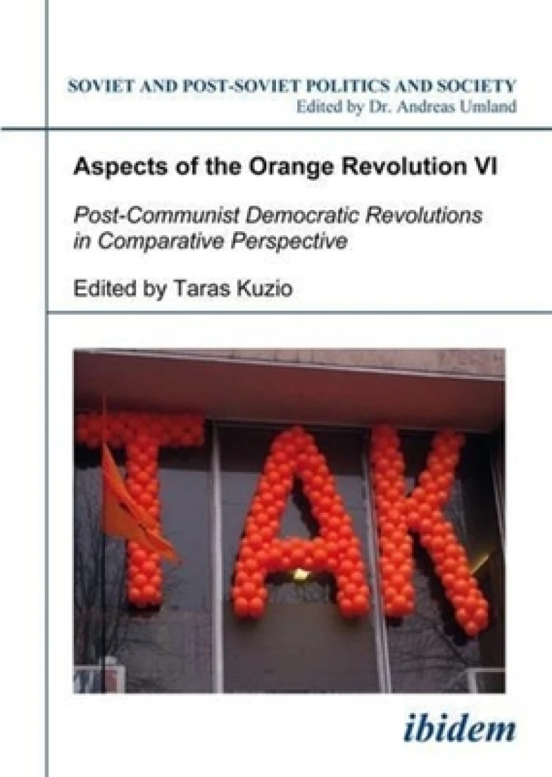 Aspects of the Orange Revolution VI. Post-Communist Democratic Revolutions in Comparative Perspective