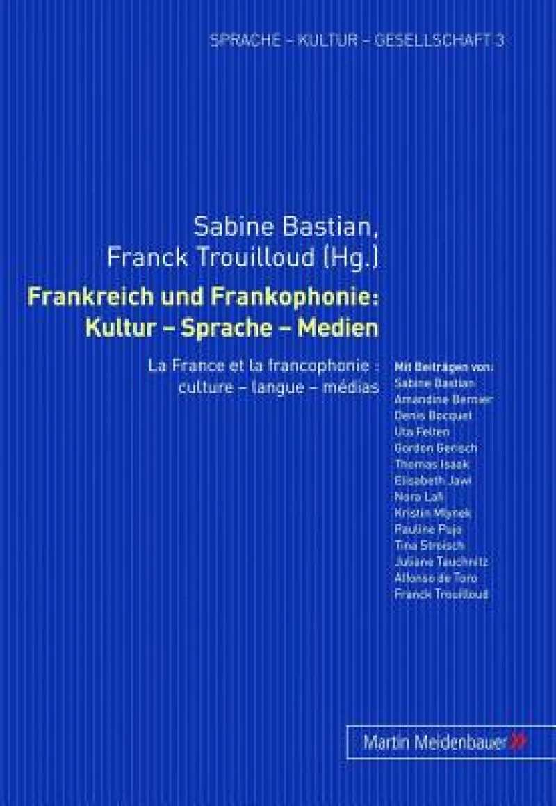 Frankreich Und Frankophonie: Kultur - Sprache - Medien