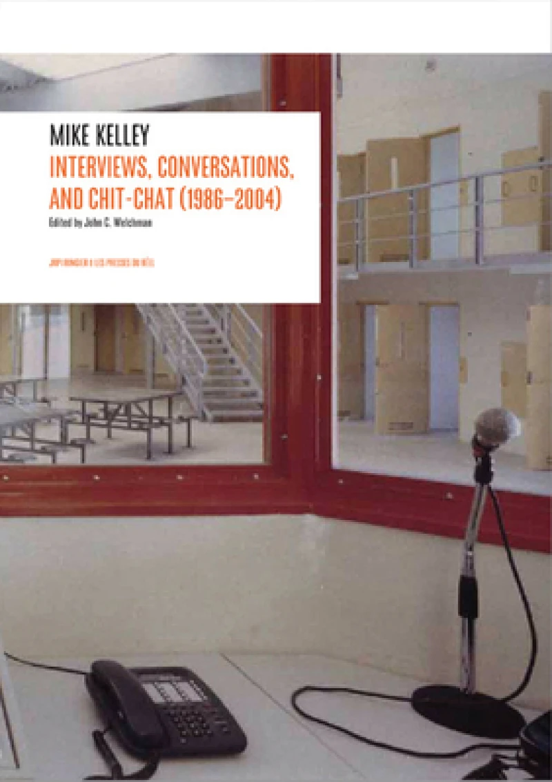 Interviews by Mike Kelley (1986-2004)