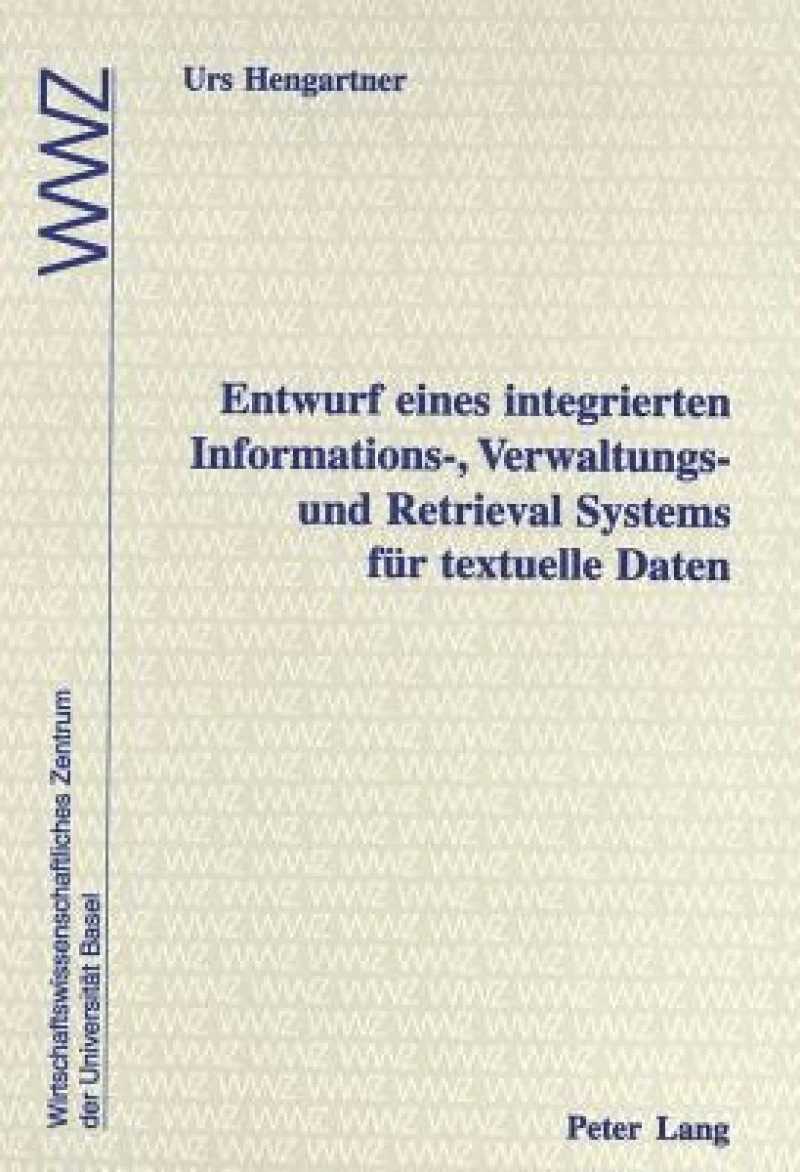 Entwurf eines integrierten Informations-, Verwaltungs- und Retrieval Systems fuer textuelle Daten