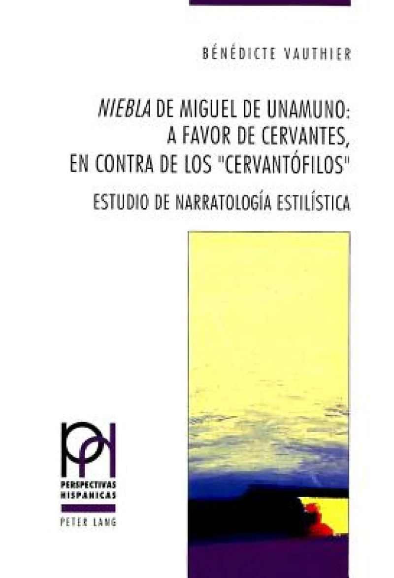 «Niebla» de Miguel de Unamuno: A favor de Cervantes, en contra de los «cervantofilos»