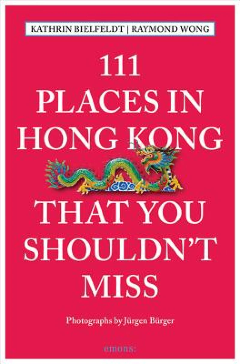 111 Places in Hong Kong That You Shouldn't Miss