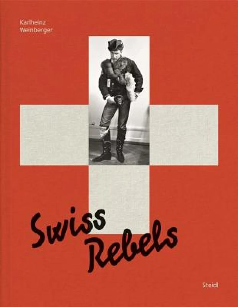 Karlheinz Weinberger: Swiss Rebels
