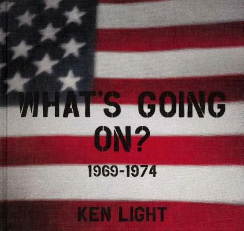 Ken Light: What´s Going On? 1969-1974