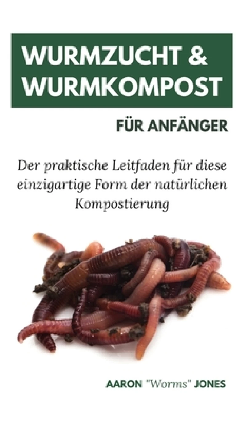 Wurmzucht & Wurmkompost fur Anfanger