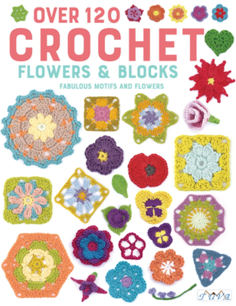Over 120 Crochet Flowers and Blocks