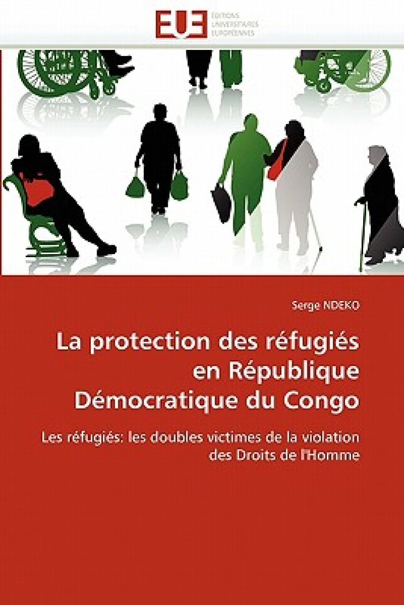 La Protection Des R?fugi?s En R?publique D?mocratique Du Congo