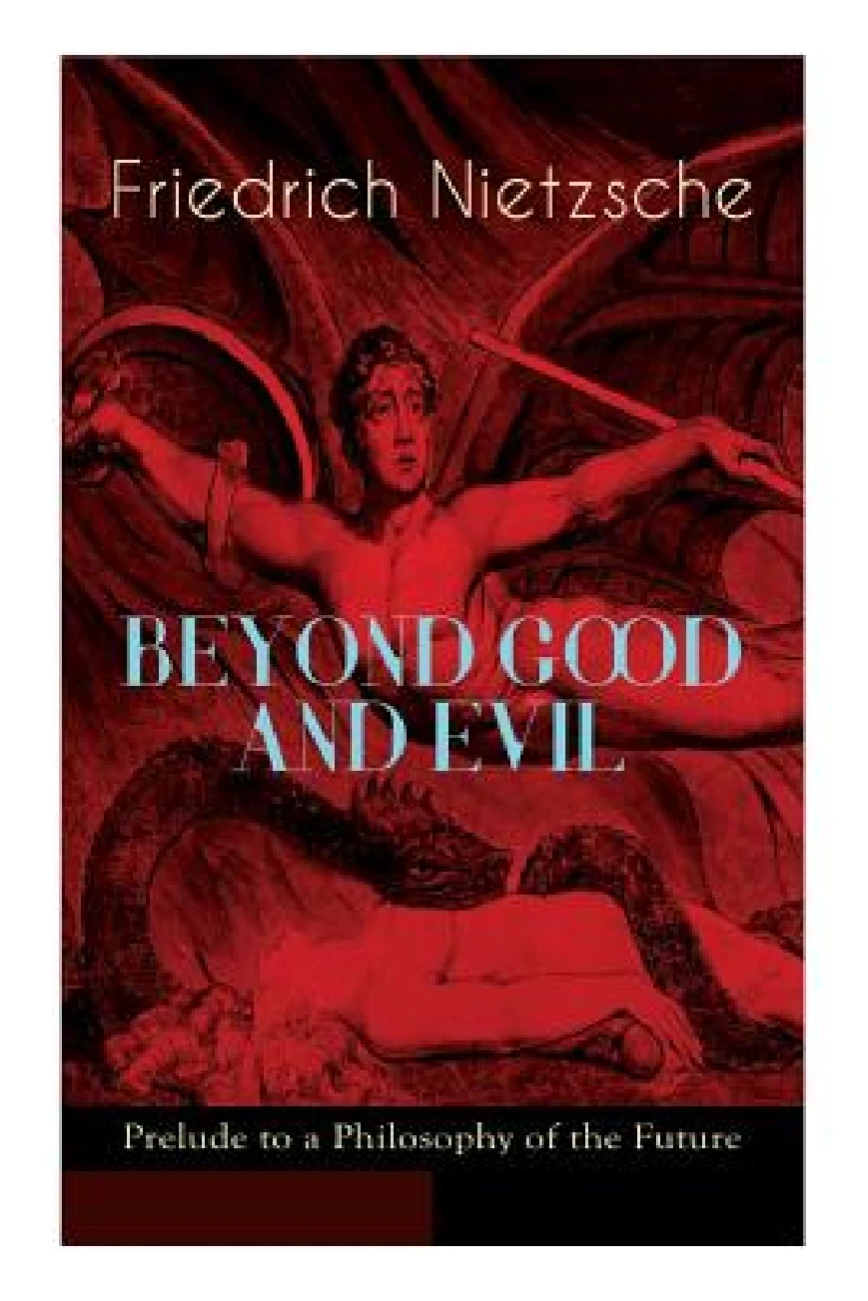 BEYOND GOOD AND EVIL - Prelude to a Philosophy of the Future