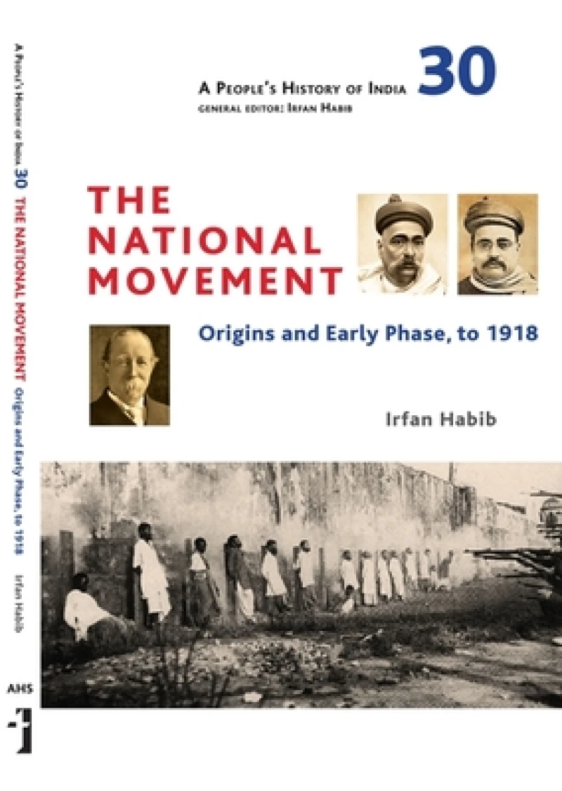 A People`s History of India 30 – The National Movement: Origins and Early Phase to 1918