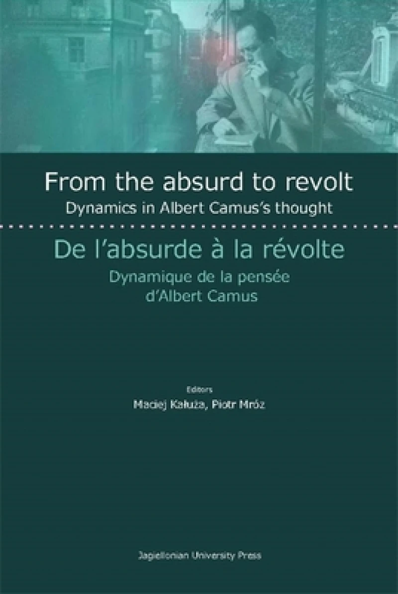 From the Absurd to Revolt – Dynamics in Albert Camus`s Thought