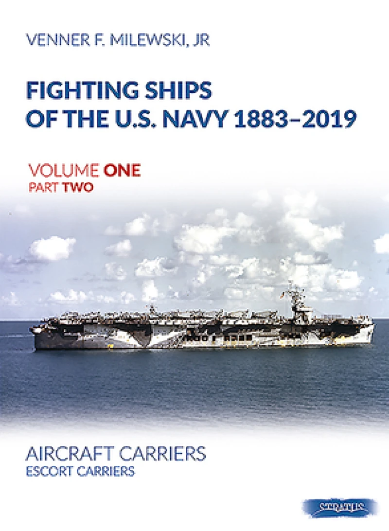 Fighting Ships of the U.S. Navy 1883-2019 Volume One Part Two