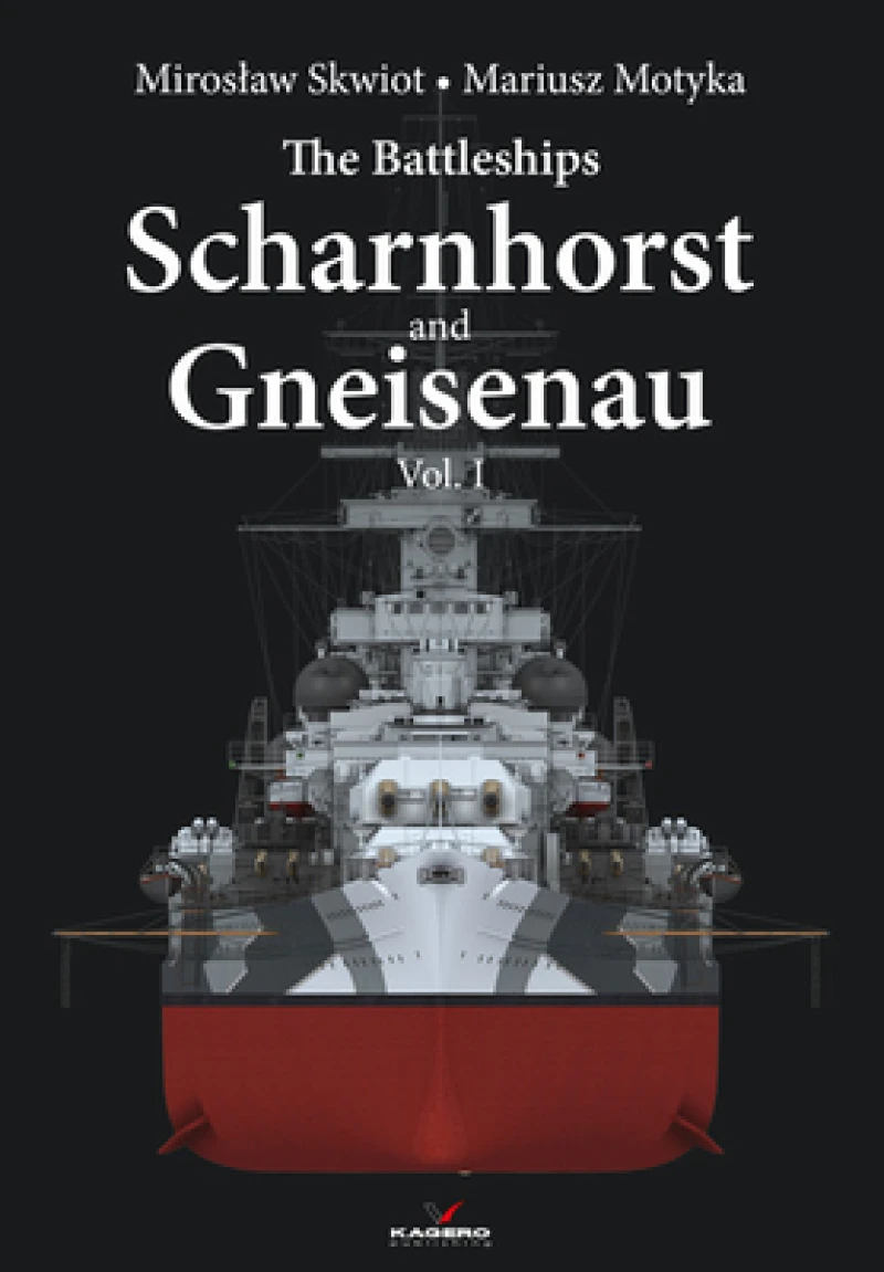 The Battleships Scharnhorst and Gneisenau Vol. I