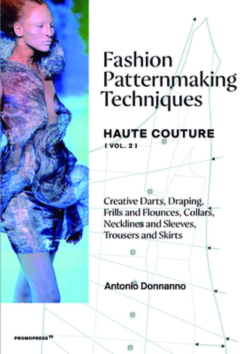 Fashion Patternmaking Techniques Haute Couture [Vol. 2]