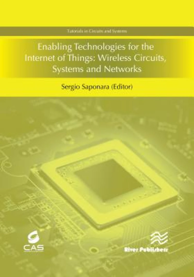 Enabling Technologies for the Internet of Things: Wireless Circuits, Systems and Networks