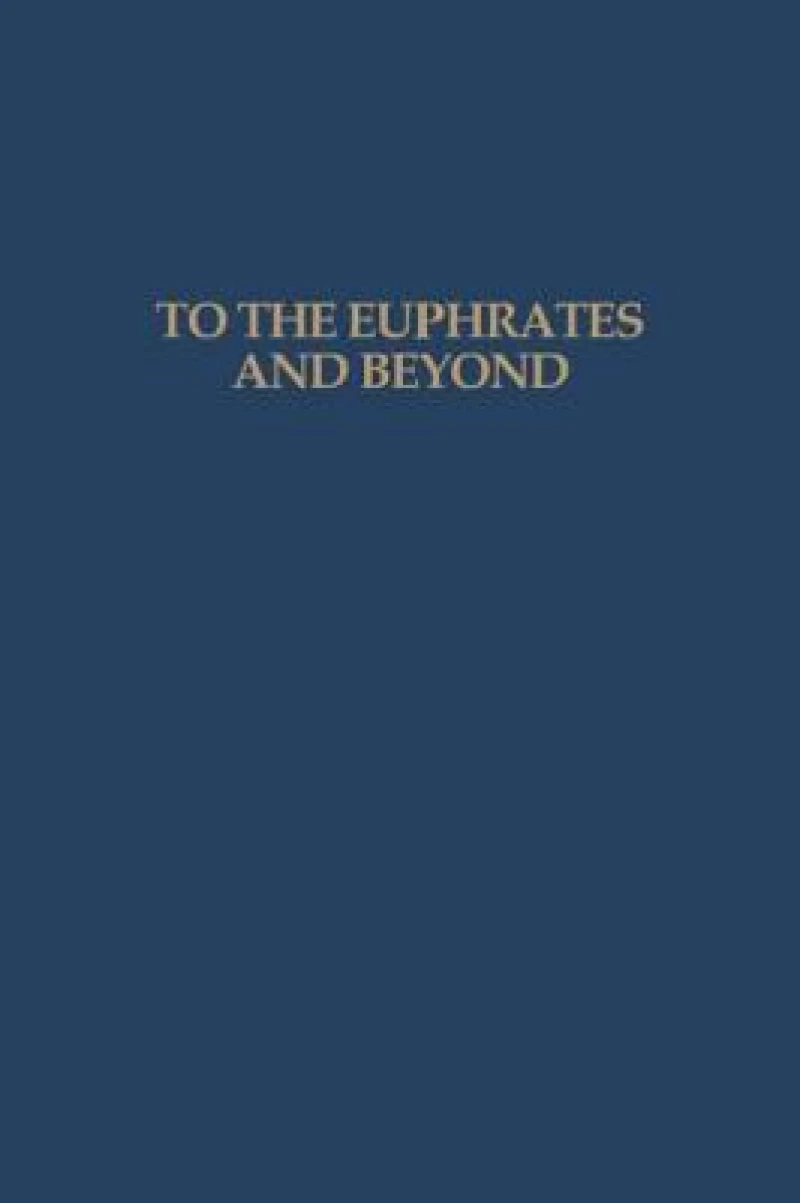 To the Euphrates and Beyond