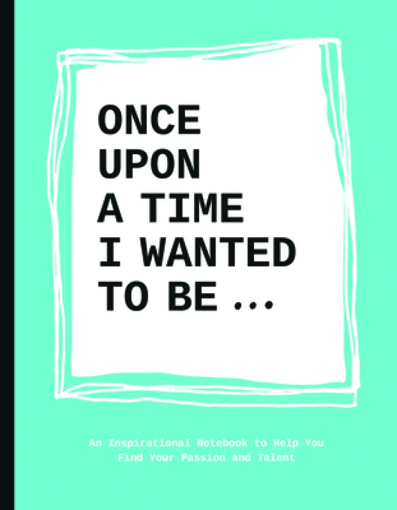Once Upon a Time I Wanted to Be…