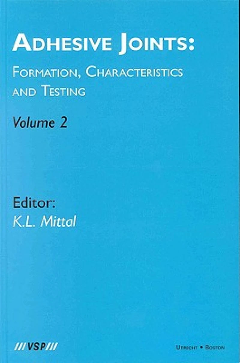 Adhesive Joints: Formation, Characteristics and Testing