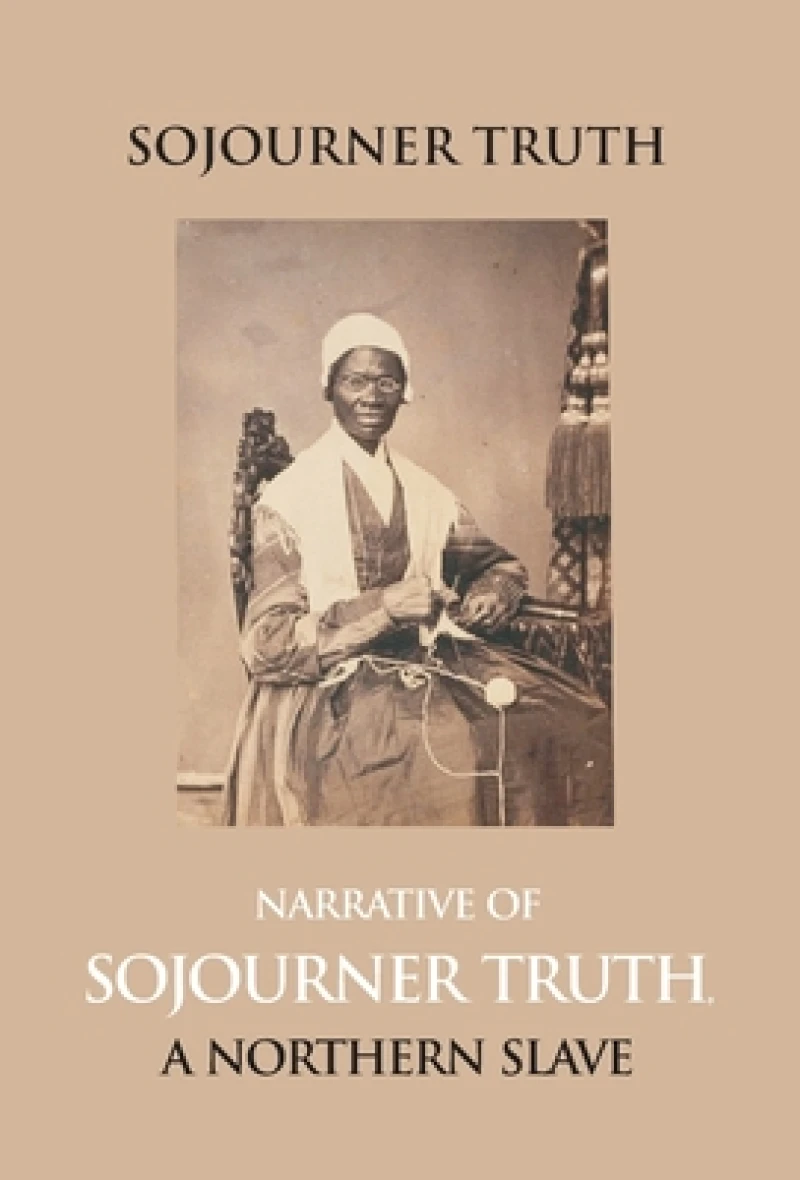 Narrative of Sojourner Truth, a Northern Slave, Emancipated from Bodily Servitude by the State of New York, in 1828. with a Portrait