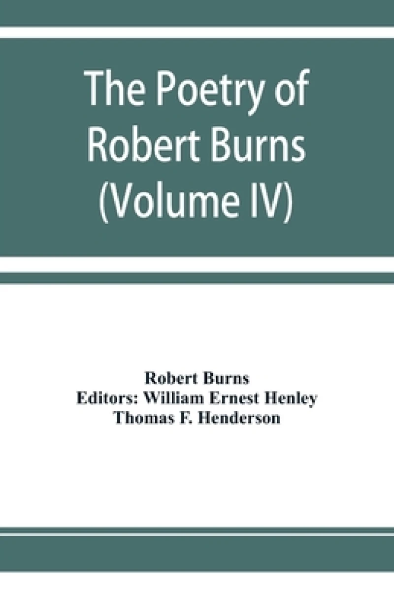 The poetry of Robert Burns (Volume IV)