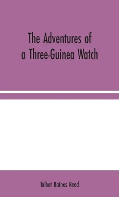 The Adventures of a Three-Guinea Watch
