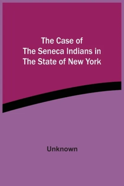 The Case Of The Seneca Indians In The State Of New York
