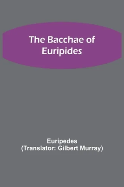 The Bacchae of Euripides