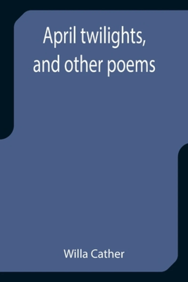 April twilights, and other poems