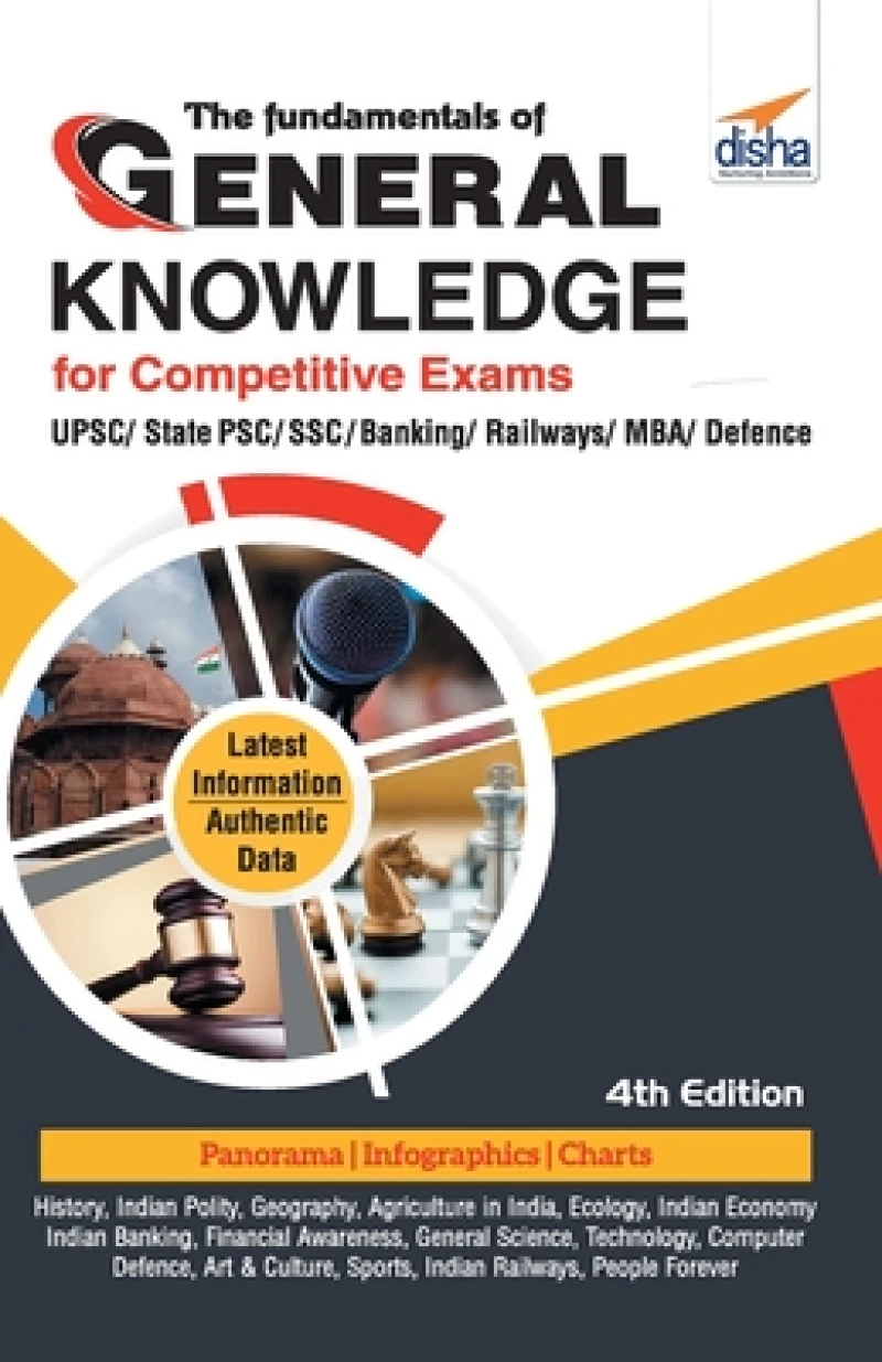 The Fundamentals of General Knowledge for Competitive Examsupsc/ State Pcs/ Ssc/ Banking/ Railways/ MBA/ Defence4th Edition