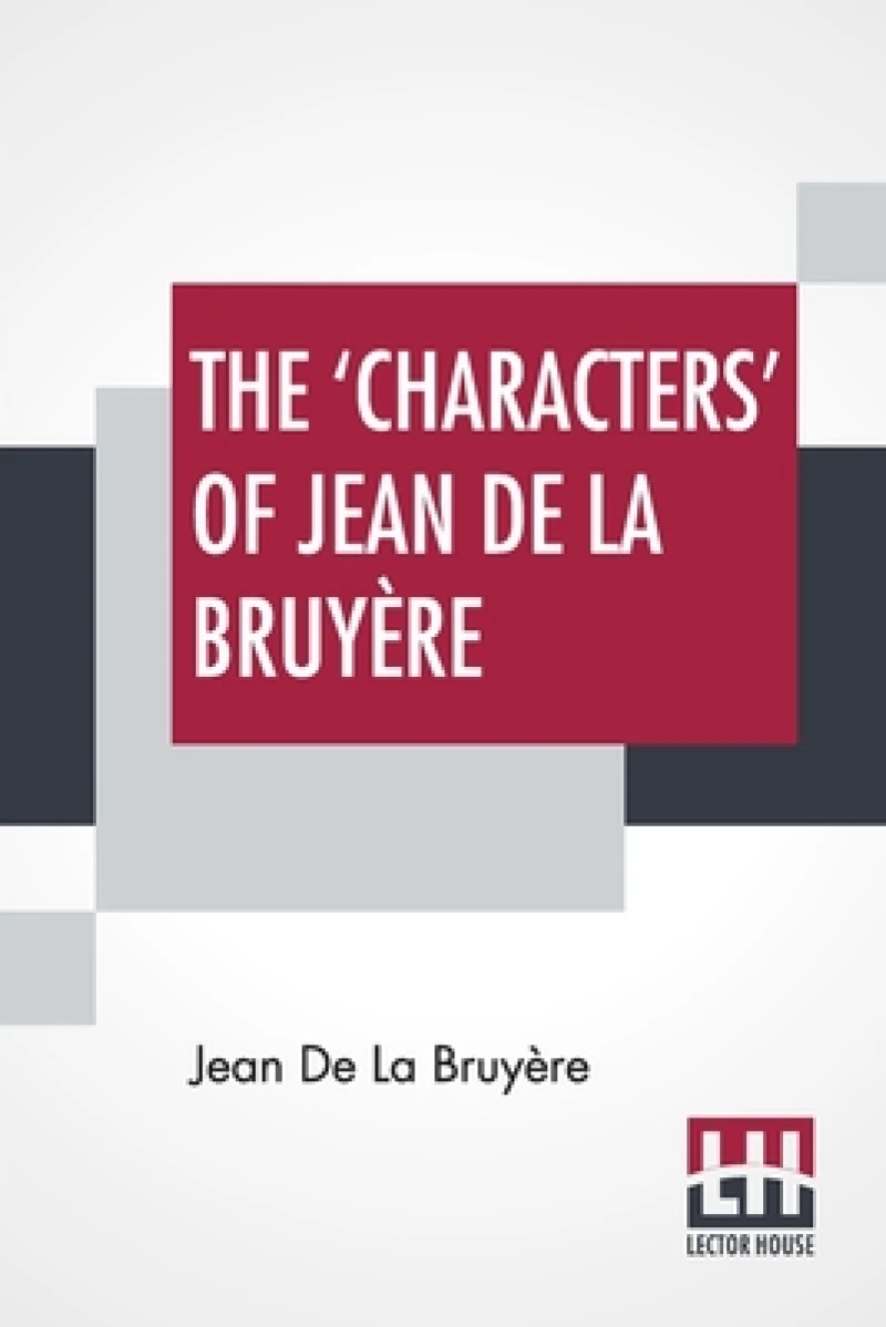 The 'Characters' Of Jean De La Bruyere