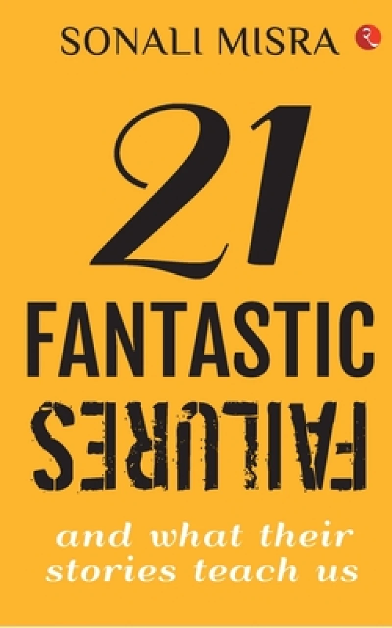 21 Fantastic Failures: