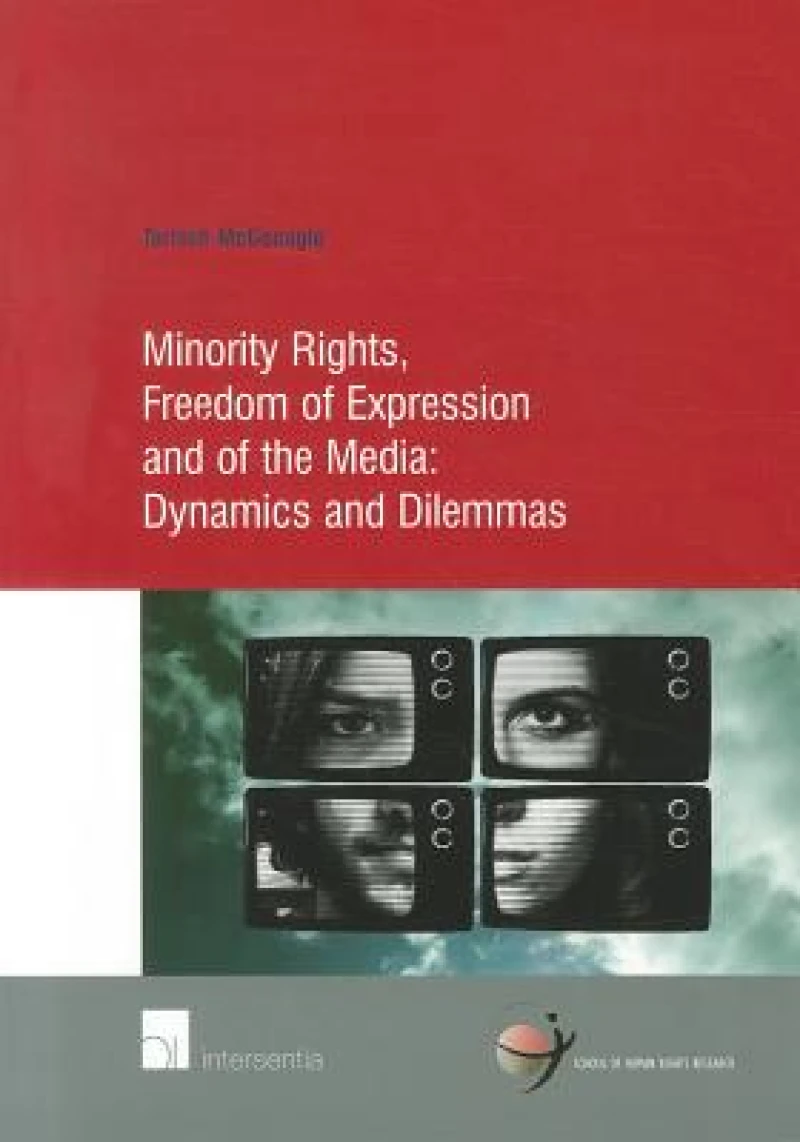 Minority Rights, Freedom of Expression and of the Media: Dynamics and Dilemmas