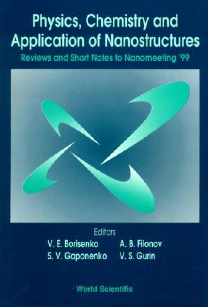Physics, Chemistry And Application Of Nanostructures: Reviews And Short Notes To Nanomeeting '99