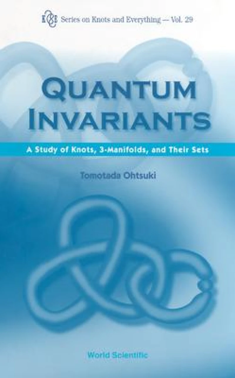 Quantum Invariants: A Study Of Knots, 3-manifolds, And Their Sets