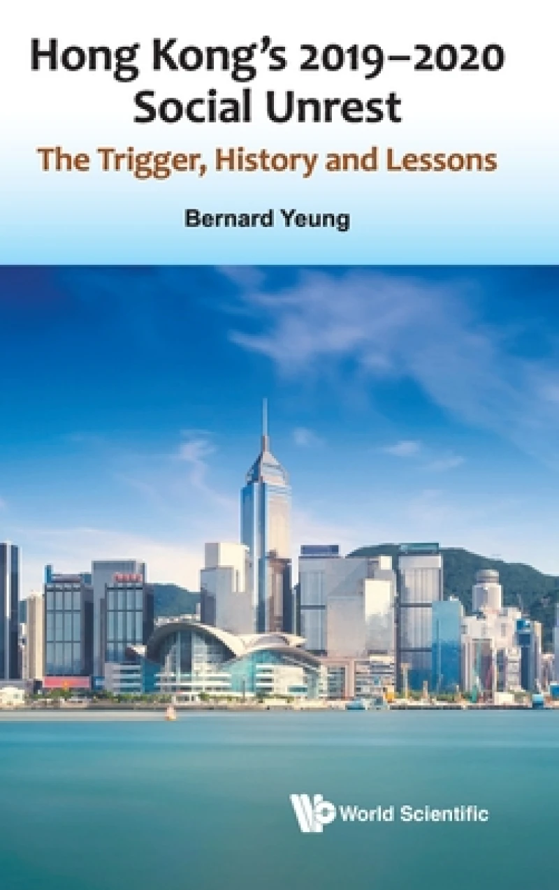 Hong Kong's 2019-2020 Social Unrest: The Trigger, History And Lessons