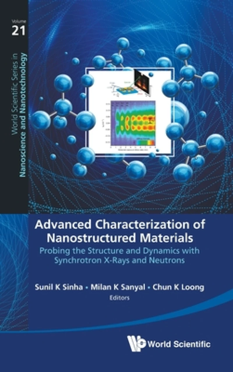 Advanced Characterization Of Nanostructured Materials: Probing The Structure And Dynamics With Synchrotron X-rays And Neutrons