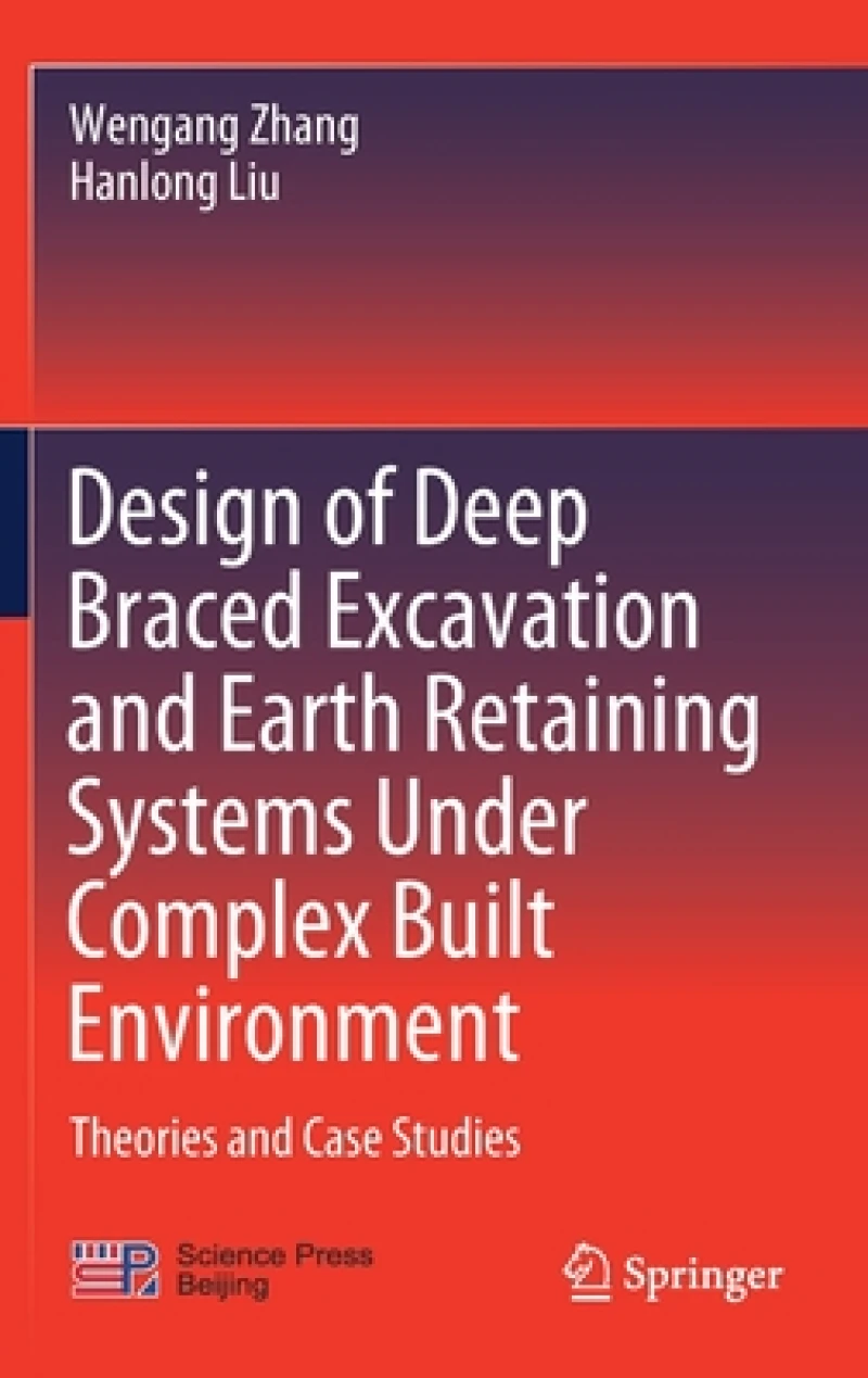 Design of Deep Braced Excavation and Earth Retaining Systems Under Complex Built Environment