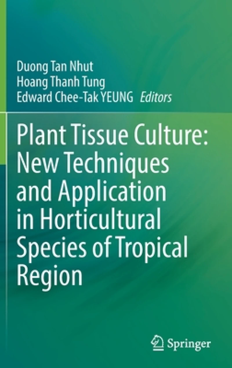 Plant Tissue Culture: New Techniques and Application in Horticultural Species of Tropical Region