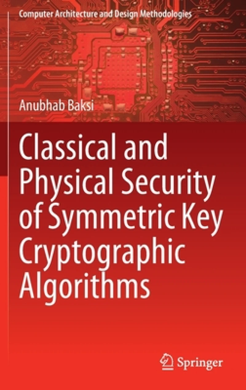 Classical and Physical Security of Symmetric Key Cryptographic Algorithms