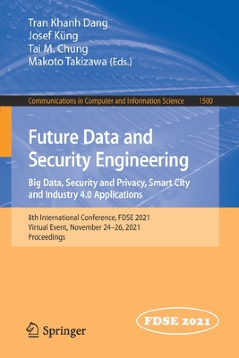 Future Data and Security Engineering. Big Data, Security and Privacy, Smart City and Industry 4.0 Applications