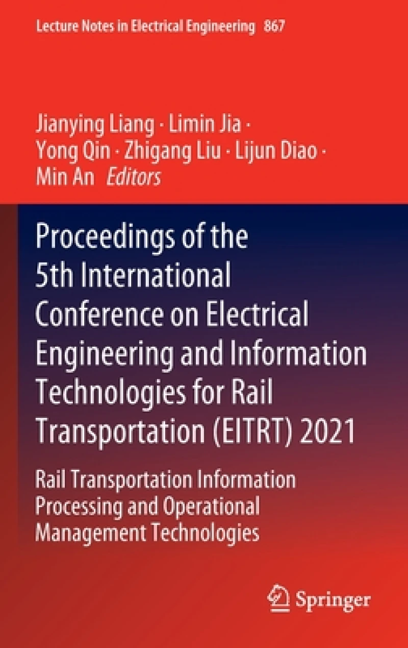Proceedings of the 5th International Conference on Electrical Engineering and Information Technologies for Rail Transportation (EITRT) 2021
