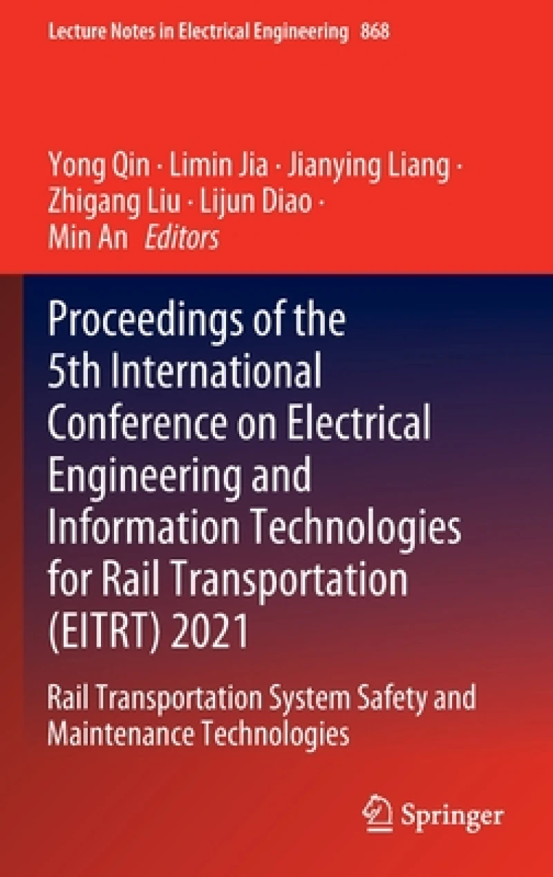 Proceedings of the 5th International Conference on Electrical Engineering and Information Technologies for Rail Transportation (EITRT) 2021