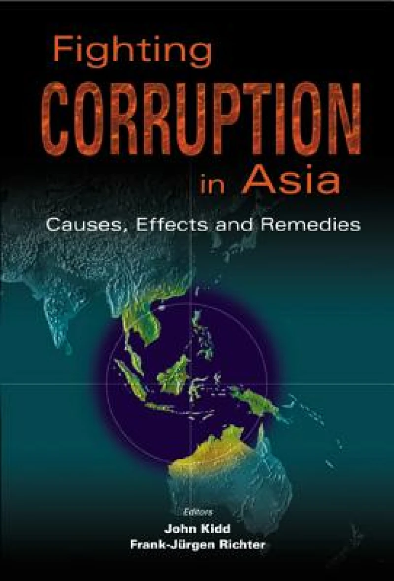 Fighting Corruption In Asia: Causes, Effects And Remedies