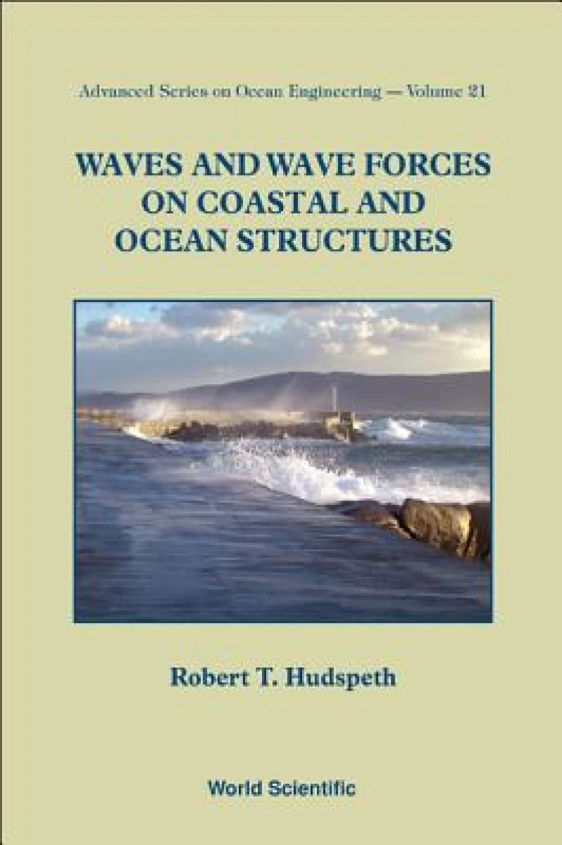 Waves And Wave Forces On Coastal And Ocean Structures